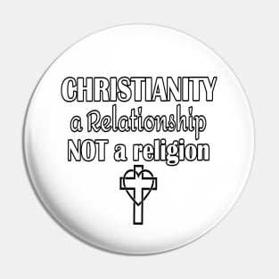 Christianity - a Relationship - Not a Religion Pin