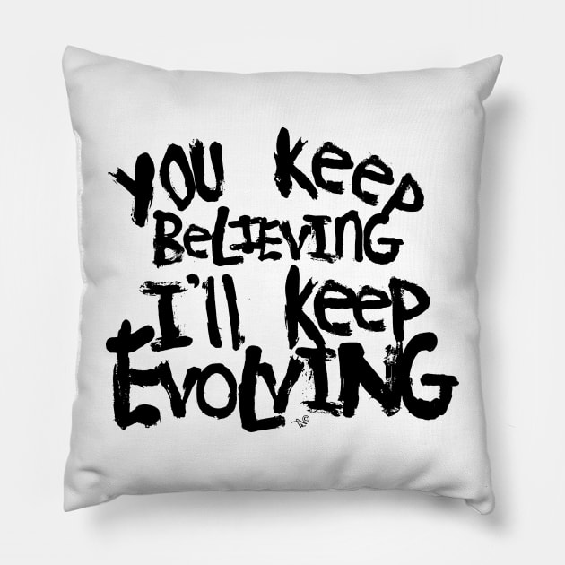 Believing vs. Evolving by Tai's Tees Pillow by TaizTeez