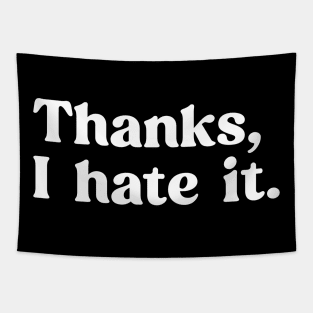 Funny Saying Thanks, I hate it. Meme Tapestry