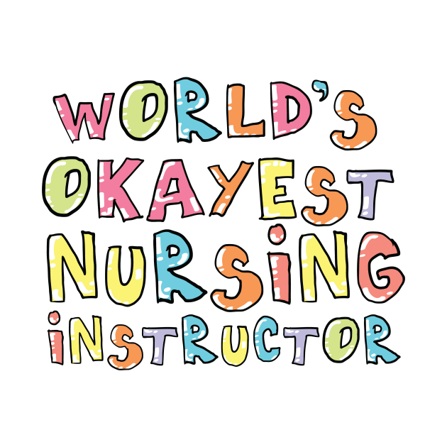 World's Okayest Nursing Instructor Gift Idea by BetterManufaktur