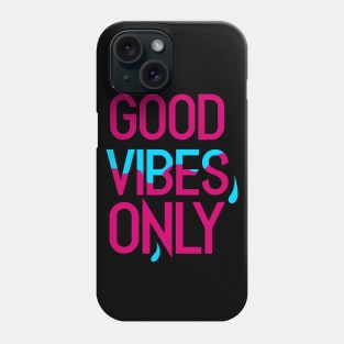 Good Vibes Only Phone Case