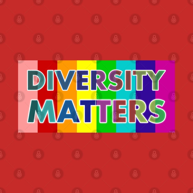 Diversity Matters Pride Flag - Proudly Celebrate LGBTQ Colors - Rainbow LGBT Pride & Acceptance Apparel by bystander