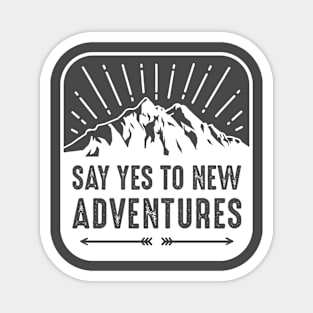 Say Yes To New Adventures Magnet