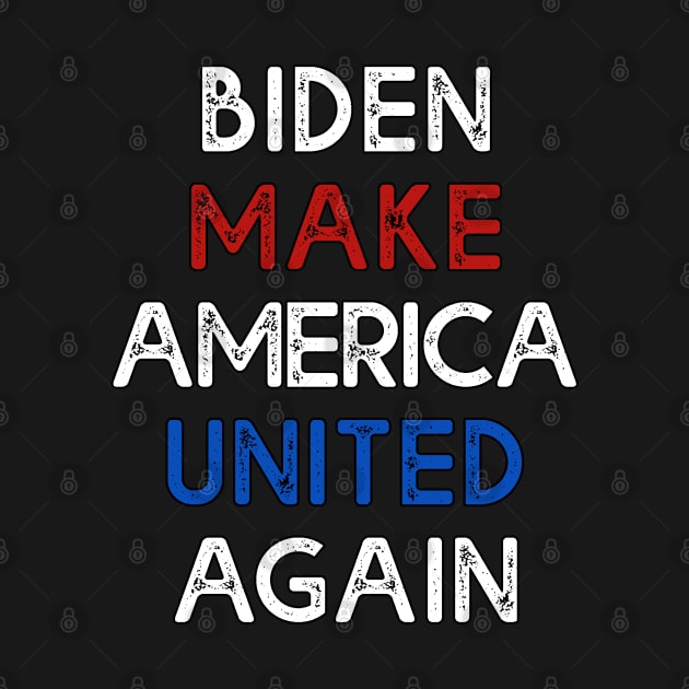 Biden Make America United Again T-shirt Biden 2020 by soccer t-shirts