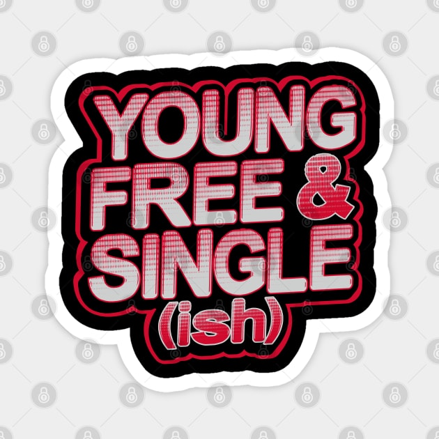 Young Single Valentine Funny Humor Magnet by creative