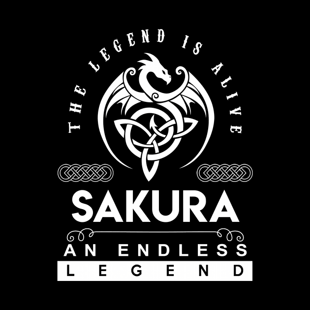 Sakura Name T Shirt - The Legend Is Alive - Sakura An Endless Legend Dragon Gift Item by riogarwinorganiza