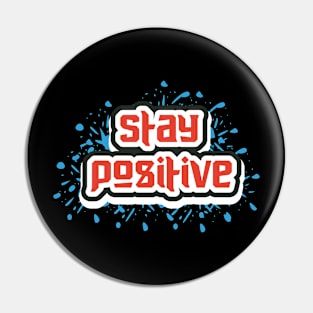 Stay Positive Pin