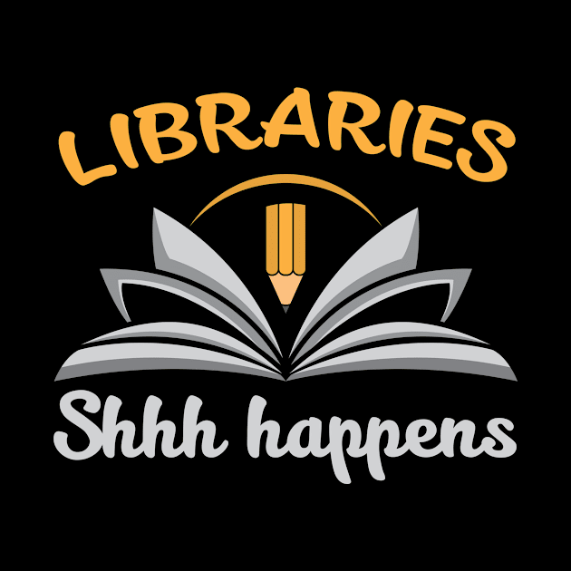 Libraries, Shh Happens by jrsv22