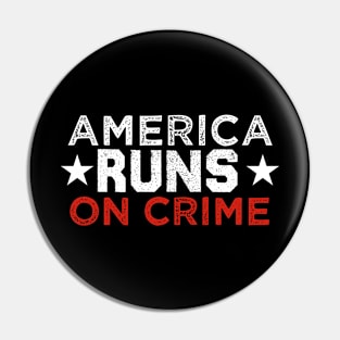 america runs on crime Pin