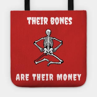 Their bones are their money Tote