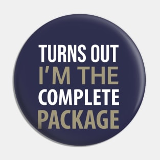 SARCASTIC / TURNS OUT I’M THE COMPLETE PACKAGE Pin