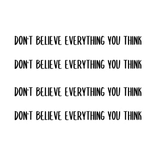 Don't Believe Everything You Think (pack) T-Shirt