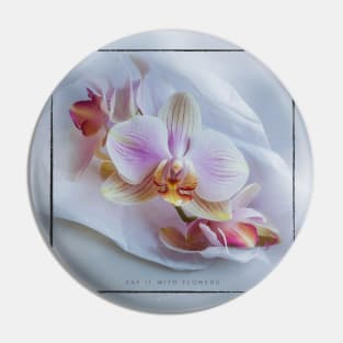 Say It With Flowers [ORCHID] Pin