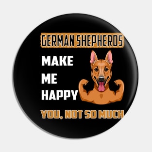 German Shepherds Make Me Happy You Not So Much Pin