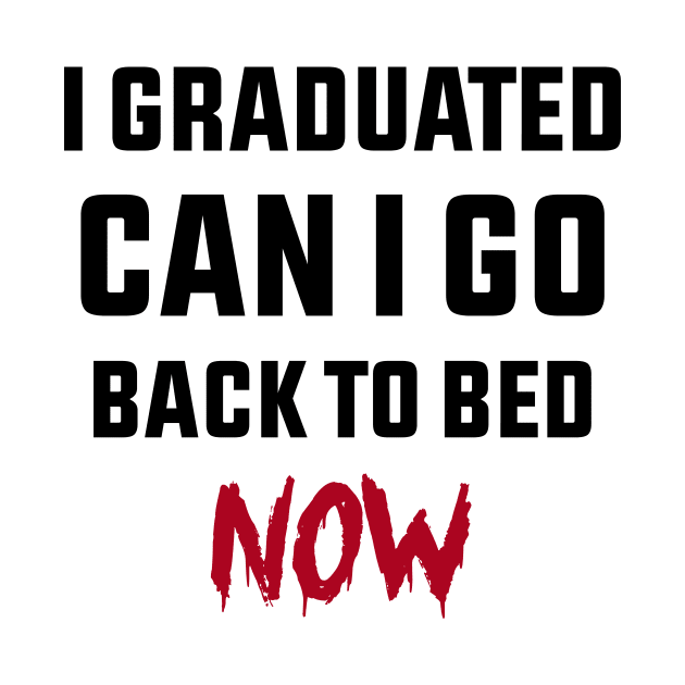 i graduated can i go back to bed now by 101univer.s