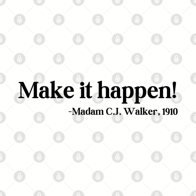 Make it happen! Madam C.J. Walker by UrbanLifeApparel