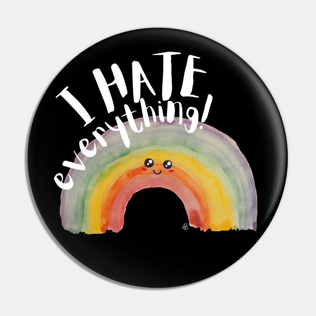 I Hate Everything, Kawaii Watercolor Rainbow - Sarcastic Cute Hater (black t-shirt) Pin by Elinaana