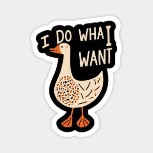 Goose i do what i want Magnet