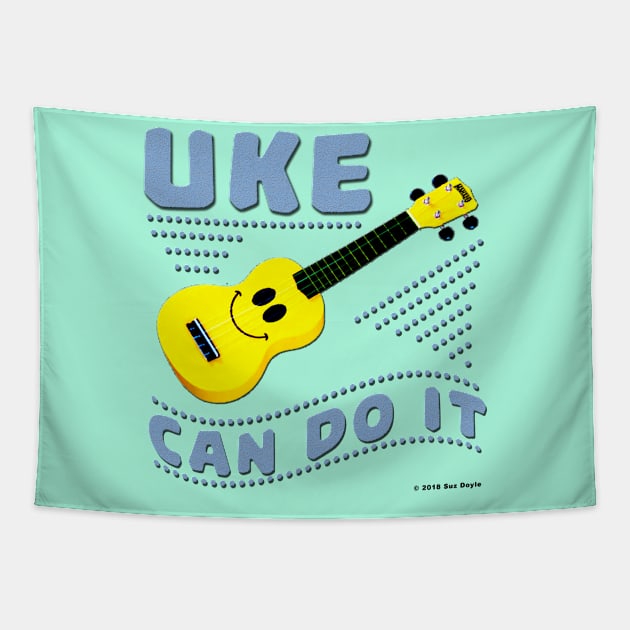 Uke Can Do It Tapestry by SuzDoyle