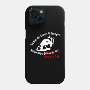 You May Not Believe In Wendigos - On Darks Phone Case