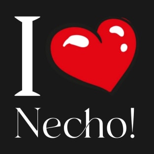 I Love Necho T-Shirt