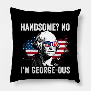 Handsome No I'm Georgeous George Washington 4th of July 1776 Pillow