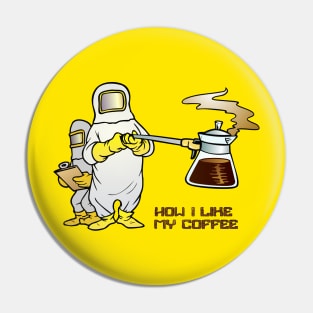 How I like my coffee Pin