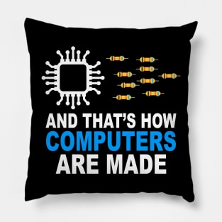 And That's How Computers Are Made - Engineer Programmer Pillow