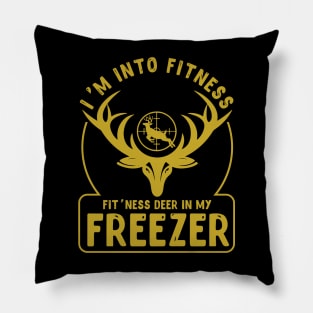 I'm Into Fitness Fit'Ness Deer In My Freezer - hunting lover Pillow