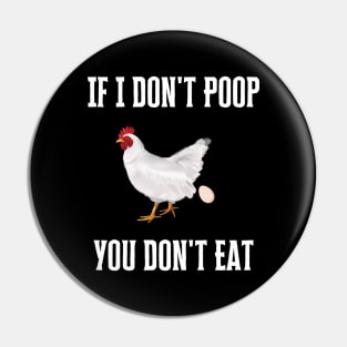 If I Don't Poop You Don't Eat Pin