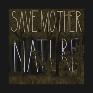 Save Mother Nature T-Shirt