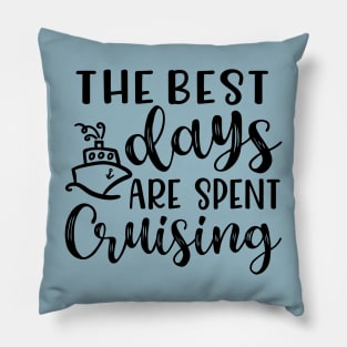 The Best Days Are Spent Cruising Cruise Beach Vacation Pillow