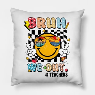 Bruh We Out Teachers, Happy Last Day Of School, Out Of School, Teacher Appreciation Pillow