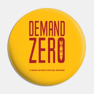 Demand Zero: A World Without Nuclear Weapons Pin