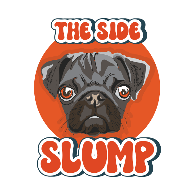 The side slump Funny pug quote by HomeCoquette