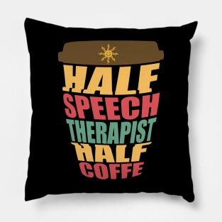 Half Speech Therapist Half Coffee Funny SLP Pillow