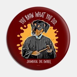 Judgmental Dog - Doberman Pinscher or Daschund funny silently judging pet Pin