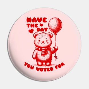 Have The Day You Voted For Cute Bear Vintage Cartoon Meme Pin