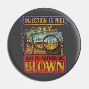 Injection Is Nice, But I'd Rather Be Blown Pin