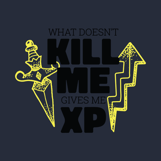 Funny Gamer Gift Idea 'What doesn't kill me gives me XP' Video Games Design by Popculture Tee Collection