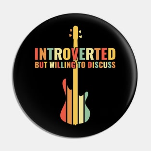 INTROVERTED BUT WILLING DISCUSS bass guitar Pin