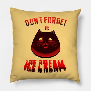 Don t forger the ice cream (for bright) Pillow