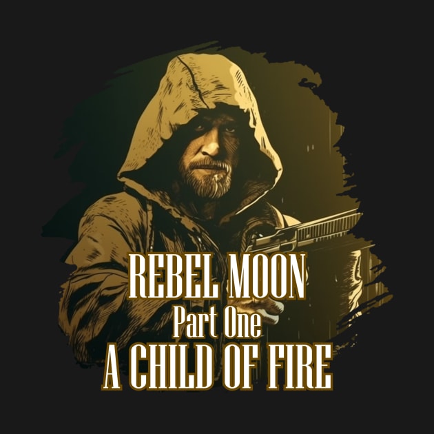 REBEL MOON Part One A CHILD OF FIRE by Pixy Official