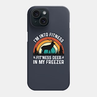 I am Into Fitness Fit'ness Deer In My Freezer Phone Case