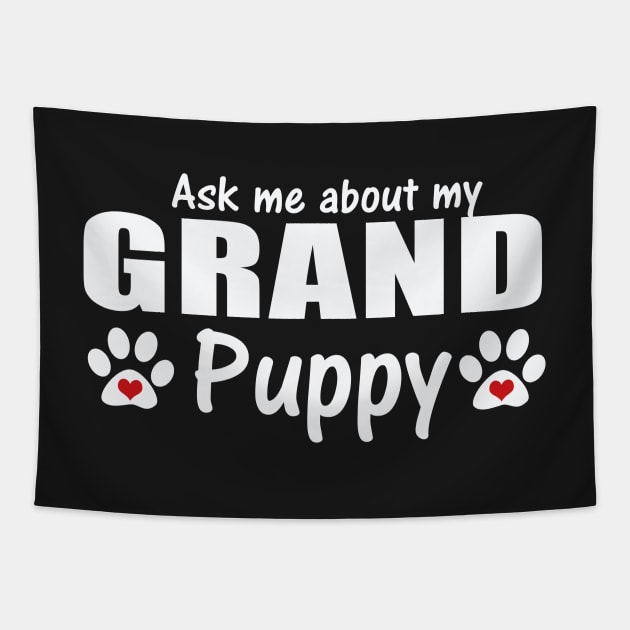 Grand Dog Gifts  - Ask Me About my Grandpuppy Tapestry by 3QuartersToday