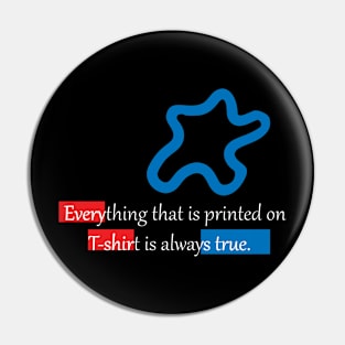 Truth about T-shirts Pin