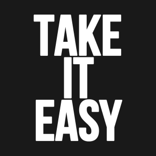 Take it easy T-Shirt