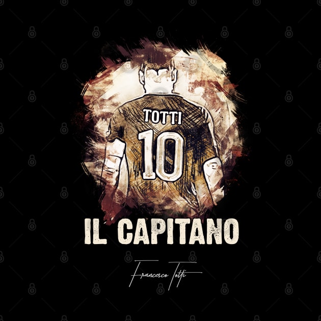 IL CAPITANO - Francesco Totti - The LEGEND by Naumovski