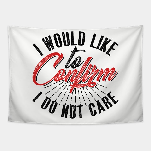 I Would Like To Confirm I Do Not Care Tapestry by chatchimp