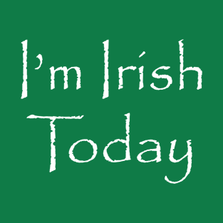 St. Patricks Day | I'm Irish Today | White Print T-Shirt
